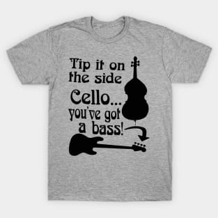 Cello You've Got A Bass Rock School Musician Bass Player Graphic Mug Sticker Shirt T-Shirt